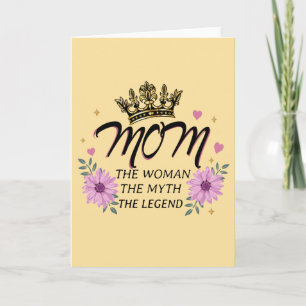Mom The Woman The Myth The Legend Card