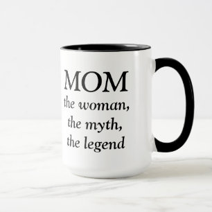 Mom the Woman, the Myth, the Legend Mug