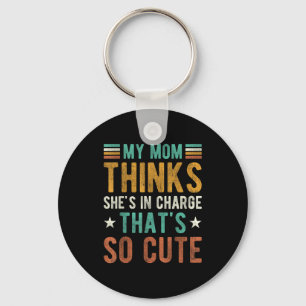 Mom thinks in charge that's cute funny mommyMom th Keychain