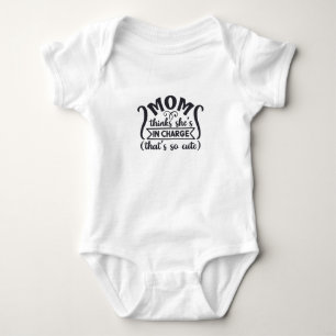 Mom thinks she's in charge baby bodysuit