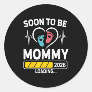 Mom To Be 2026 Loading Mom Est 2026 Promoted To Mo Classic Round Sticker