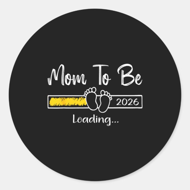 Mom To Be 2026 Loading Soon To Be Mommy Promoted T Classic Round Sticker (Front)