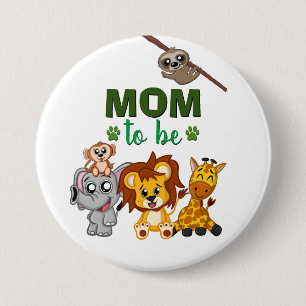 Mom To Be Jungle Safari Zoo Animal Baby Shower 3 Inch Round Button