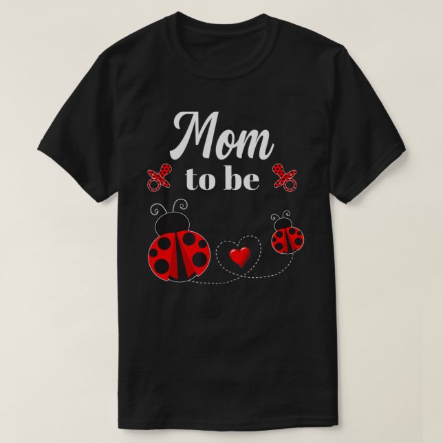 Mom To Be Ladybug Baby Shower  T-Shirt (Design Front)