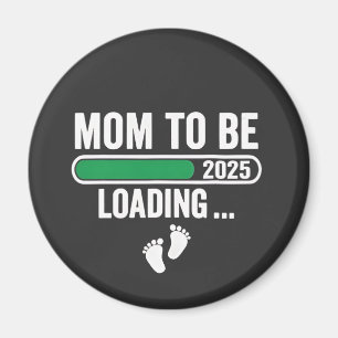 Mom to Be Loading 2025 Pregnancy Mom New Year Magnet