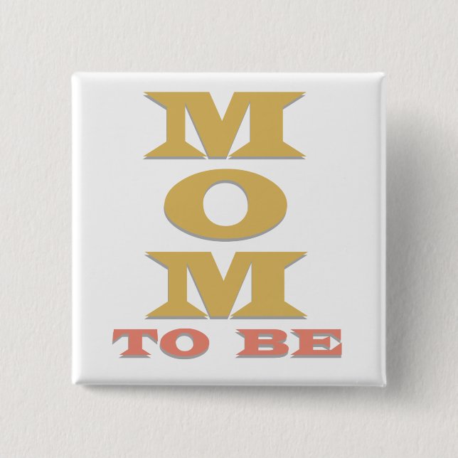 MOM to Be Tshirts and Gifts 2 Inch Square Button (Front)