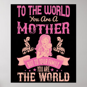 Mom -To the world you are a mother Poster