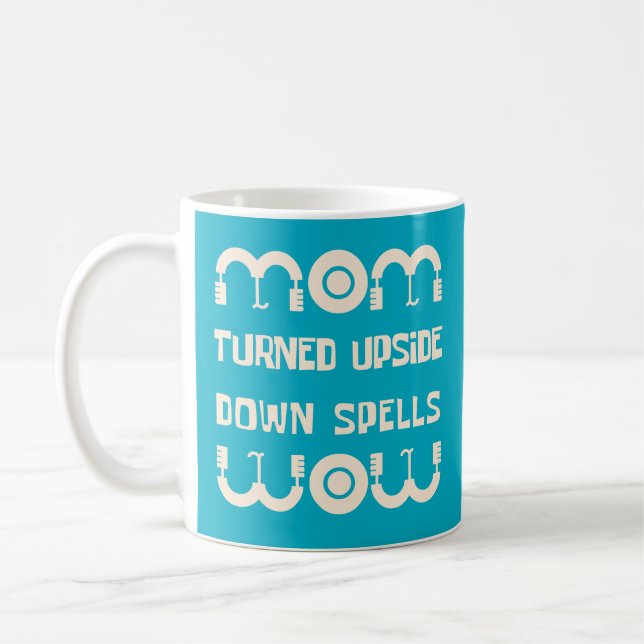 Mom Turned Upside Down Spells Wow Coffee Mug (Left)