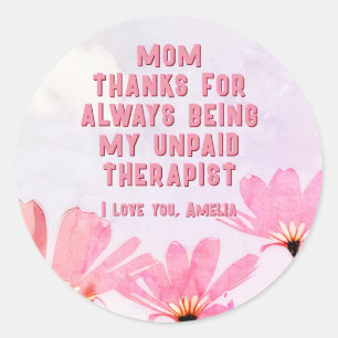 Mom Unpaid Therapist Funny Floral Mother's Day Classic Round Sticker