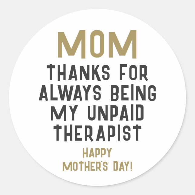 Mom Unpaid Therapist Funny Humour Mother's Day Classic Round Sticker (Front)