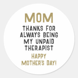 Mom Unpaid Therapist Funny Humour Mother's Day Classic Round Sticker