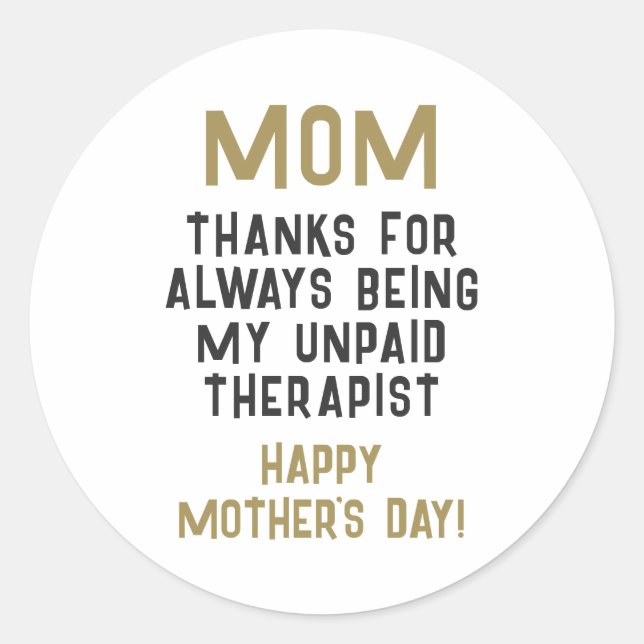 Mom Unpaid Therapist Funny Humour Mother's Day Classic Round Sticker (Front)