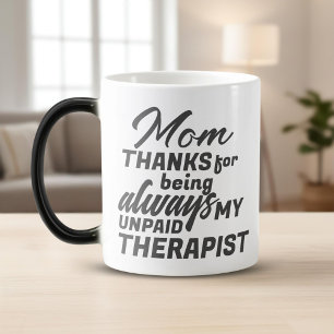 Mom Unpaid Therapist Funny Humour Mother's Day Magic Mug