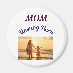 Mom, Unsung Hero Magnet