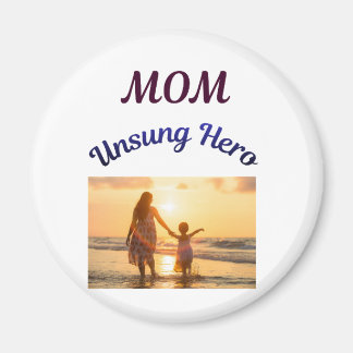 Mom, Unsung Hero Magnet