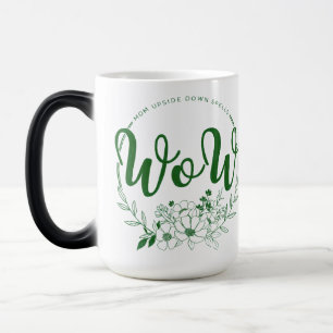 MOM upside down spells WOW! Magic Mug
