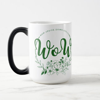 MOM upside down spells WOW! Magic Mug