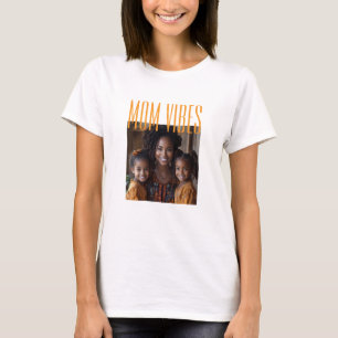 Mom Vibes custom photo T-Shirt