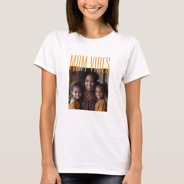 Mom Vibes custom photo T-Shirt (Front)