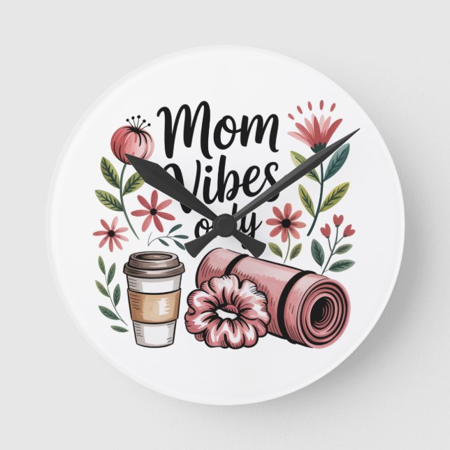 Mom Vibes Only Round Clock (Front)