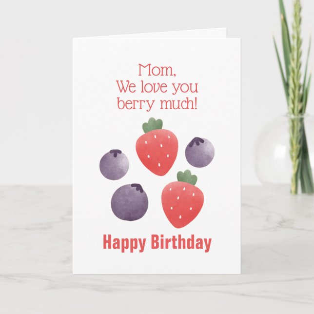 Mom We Love You Berry Much Birthday Card (Front)