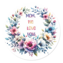 Mom we love you