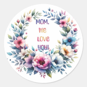 Mom we love you classic round sticker