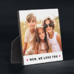 Mom we love you hearts mothers day photo plaque<br><div class="desc">Plaque featuring your custom photo and the text "Mom,  we love you" below flanked by hot pink hearts.</div>