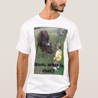 Mom, What is That? T-Shirt