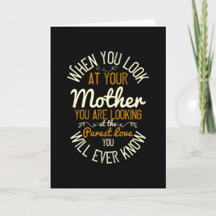 Mom - When you look at your mother Card