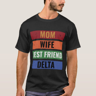 mom wife best friend delta colourful gift T-Shirt