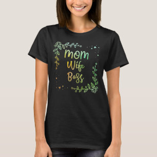 Mom Wife Boss  Mother s Day Humour Parents Mommy T-Shirt