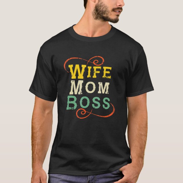 Mom Wife Boss  Mothers Day Tee (Front)