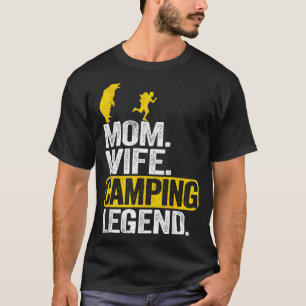 Mom wife camping legend rv camper outdoor women T-Shirt
