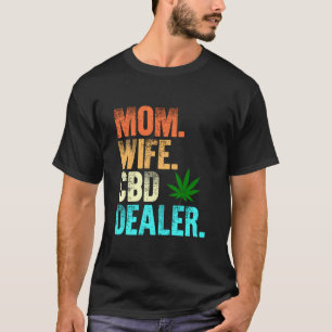 Mom Wife Cbd Dealer Cbd Oil Affiliate Sales Women' T-Shirt