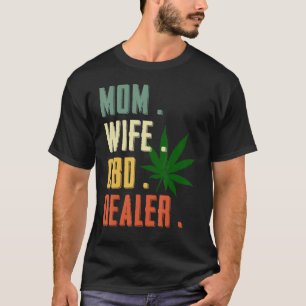 Mom Wife Cbd Dealer Cbd Oil Affiliate Sales Women' T-Shirt