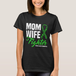 Mom Wife Fighter Lime Green Ribbon Mental Health A T-Shirt