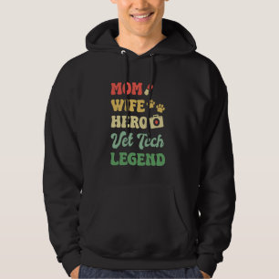 Mom Wife Hero Vet Tech Legend Veterinary Hoodie