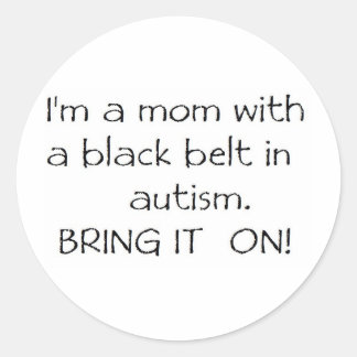 Mom with a Black Belt in Autism Classic Round Sticker