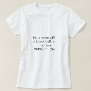 Mom with a Black Belt in Autism T-Shirt