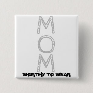MOM - Worthy To Wear 2 Inch Square Button