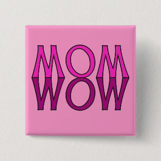 MOM WOW! Cool Mom's Day Tshirt 2 Inch Square Button