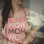 Mom Wow | Modern Pink Super Cute Mother's Apron<br><div class="desc">Simple, stylish "WOW MOM WOW" custom design in modern typography is black, grey and pink in a trendy mimimalist style which can easily be personalized with your Mom's name or message. The perfect gift for Mother's Day, your Mom's Birthday or just because! Let your Mom know she is truly a...</div>