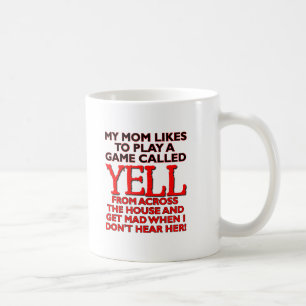 Mom Yelling Across The House Funny Mug