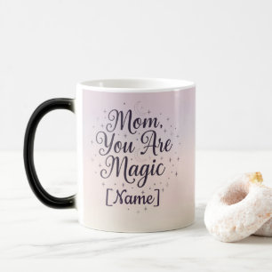 Mom You Are Magic Colour Changing Mug