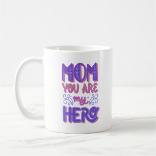 MOM YOU ARE MY HERO COFFEE MUG