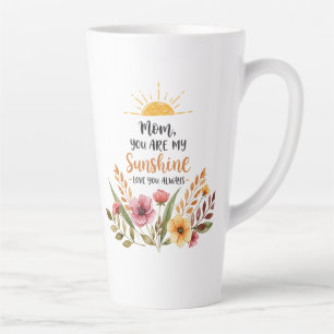 Mom, You Are My Sunshine – Floral Sunrise Message Latte Mug
