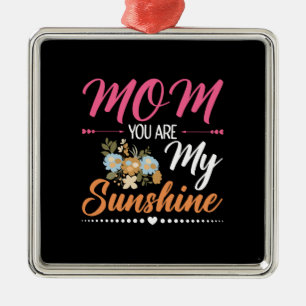 Mom You Are My Sunshine Metal Ornament