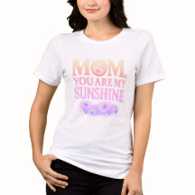 Mom, You Are My Sunshine T-Shirt - 