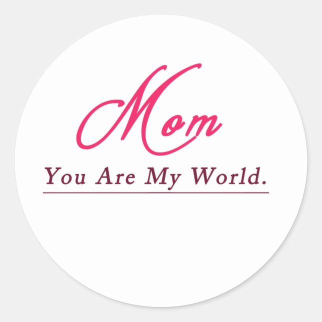 Mom You Are My World Happy Mothers Day    Classic Round Sticker (Front)